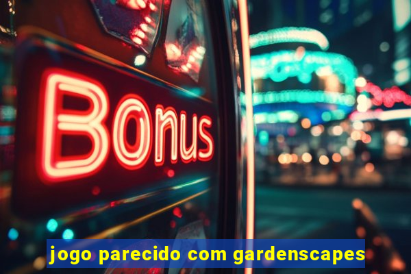jogo parecido com gardenscapes